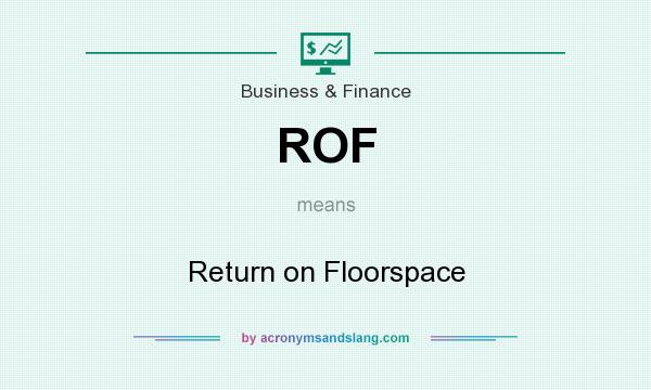 What does ROF mean? It stands for Return on Floorspace