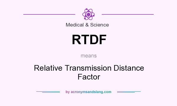 What does RTDF mean? It stands for Relative Transmission Distance Factor