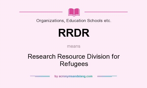 What does RRDR mean? It stands for Research Resource Division for Refugees
