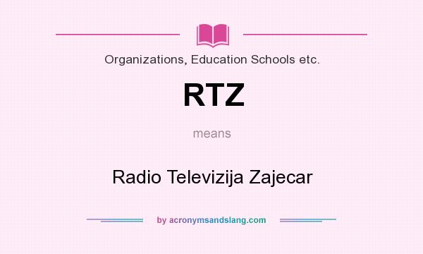 What does RTZ mean? It stands for Radio Televizija Zajecar