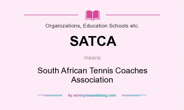 What does SATCA mean? It stands for South African Tennis Coaches Association