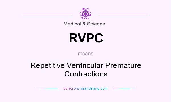 What does RVPC mean? It stands for Repetitive Ventricular Premature Contractions