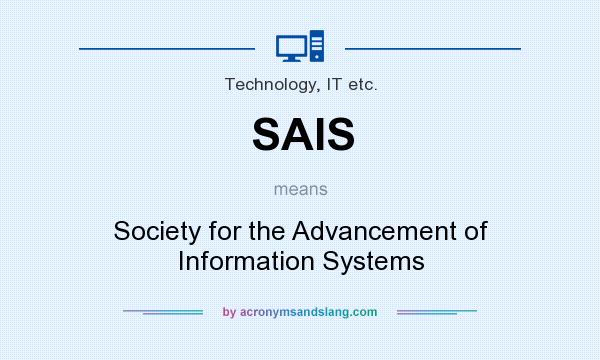 What does SAIS mean? It stands for Society for the Advancement of Information Systems