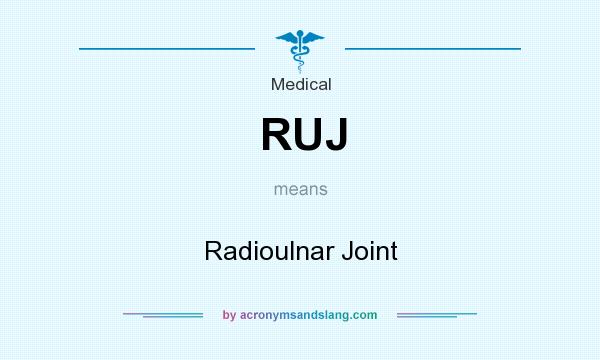 What does RUJ mean? It stands for Radioulnar Joint