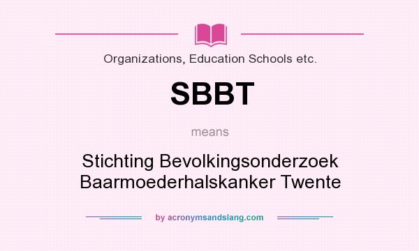 What does SBBT mean? It stands for Stichting Bevolkingsonderzoek Baarmoederhalskanker Twente
