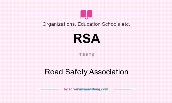 What does RSA mean? It stands for Road Safety Association