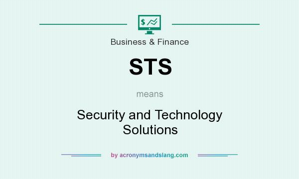 What does STS mean? It stands for Security and Technology Solutions