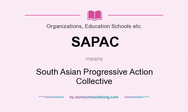 What does SAPAC mean? It stands for South Asian Progressive Action Collective