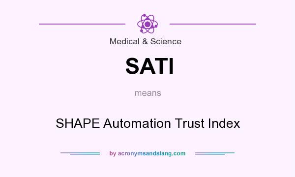 What does SATI mean? It stands for SHAPE Automation Trust Index