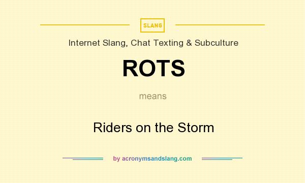 What does ROTS mean? It stands for Riders on the Storm