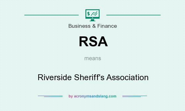 What does RSA mean? It stands for Riverside Sheriff`s Association