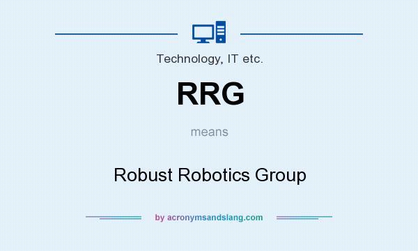 What does RRG mean? It stands for Robust Robotics Group