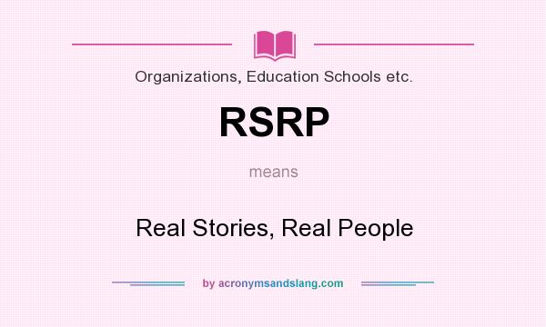 What does RSRP mean? It stands for Real Stories, Real People