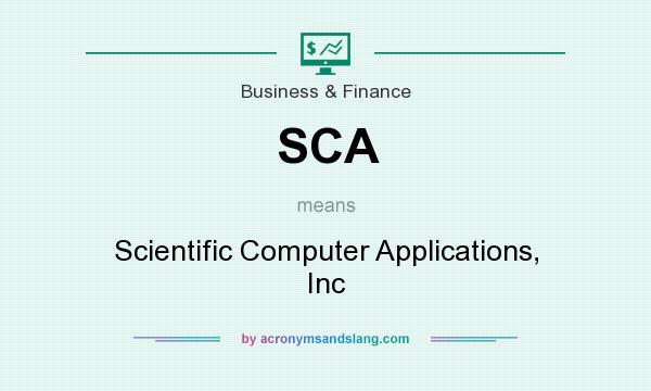 What does SCA mean? It stands for Scientific Computer Applications, Inc