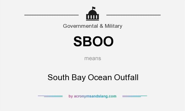 What does SBOO mean? It stands for South Bay Ocean Outfall