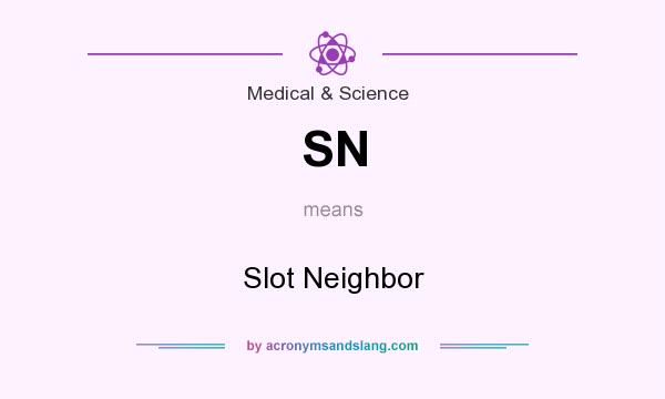 What does SN mean? It stands for Slot Neighbor