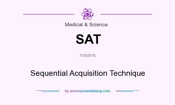 What does SAT mean? It stands for Sequential Acquisition Technique