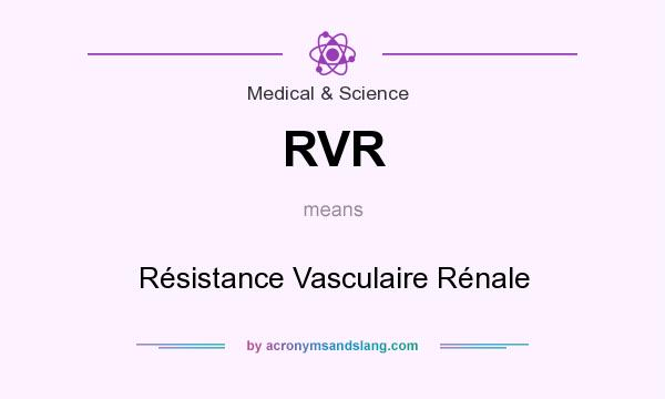 What does RVR mean? It stands for Résistance Vasculaire Rénale