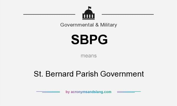 What does SBPG mean? It stands for St. Bernard Parish Government