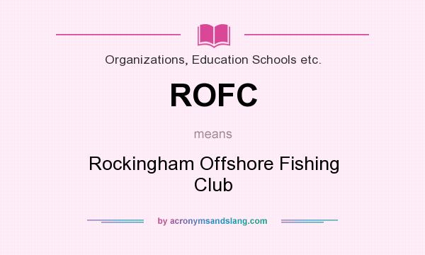 What does ROFC mean? It stands for Rockingham Offshore Fishing Club