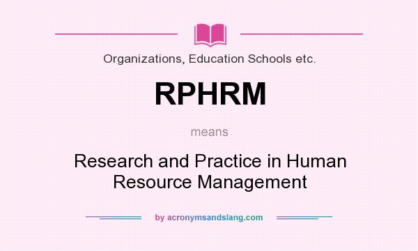 What does RPHRM mean? It stands for Research and Practice in Human Resource Management