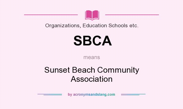 What does SBCA mean? It stands for Sunset Beach Community Association