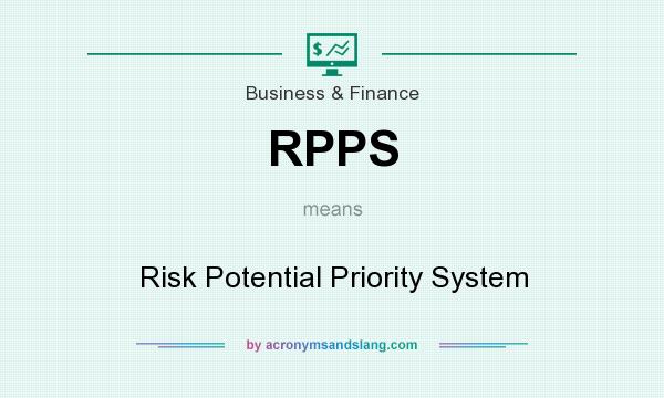 What does RPPS mean? It stands for Risk Potential Priority System