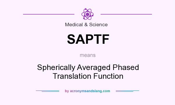 What does SAPTF mean? It stands for Spherically Averaged Phased Translation Function