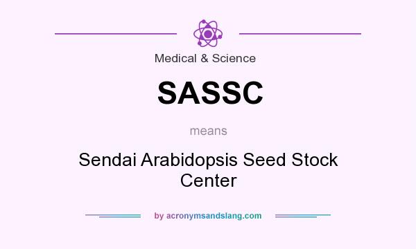 What does SASSC mean? It stands for Sendai Arabidopsis Seed Stock Center
