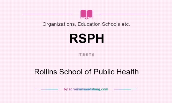What does RSPH mean? It stands for Rollins School of Public Health