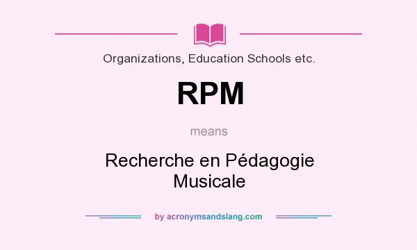 What does RPM mean? It stands for Recherche en Pédagogie Musicale
