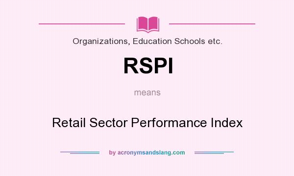 What does RSPI mean? It stands for Retail Sector Performance Index