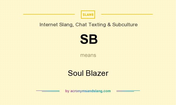 What does SB mean? It stands for Soul Blazer