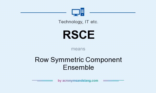 What does RSCE mean? It stands for Row Symmetric Component Ensemble