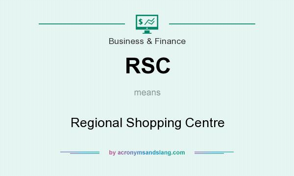 What does RSC mean? It stands for Regional Shopping Centre