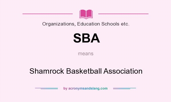 What does SBA mean? It stands for Shamrock Basketball Association
