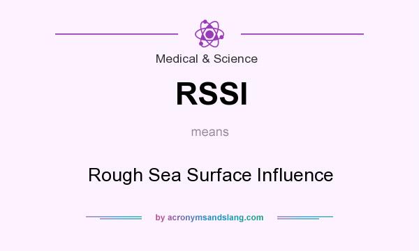 What does RSSI mean? It stands for Rough Sea Surface Influence