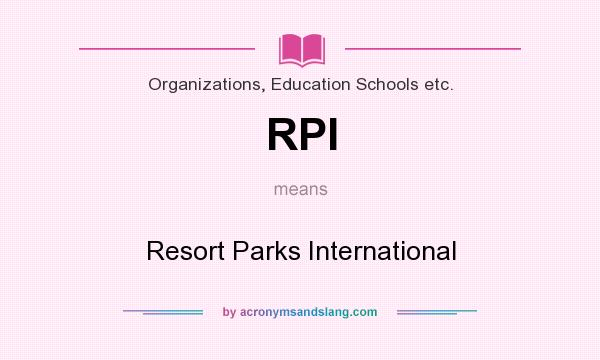 What does RPI mean? It stands for Resort Parks International