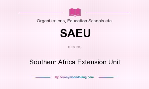 What does SAEU mean? It stands for Southern Africa Extension Unit