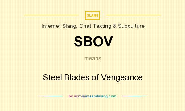 What does SBOV mean? It stands for Steel Blades of Vengeance