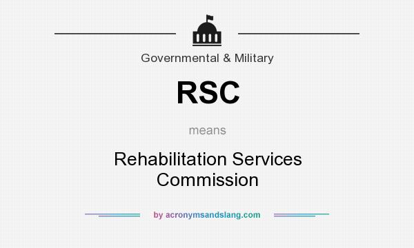What does RSC mean? It stands for Rehabilitation Services Commission