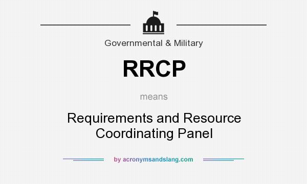 What does RRCP mean? It stands for Requirements and Resource Coordinating Panel