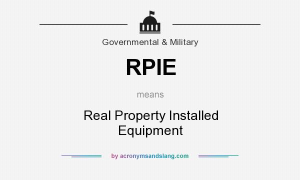What does RPIE mean? It stands for Real Property Installed Equipment