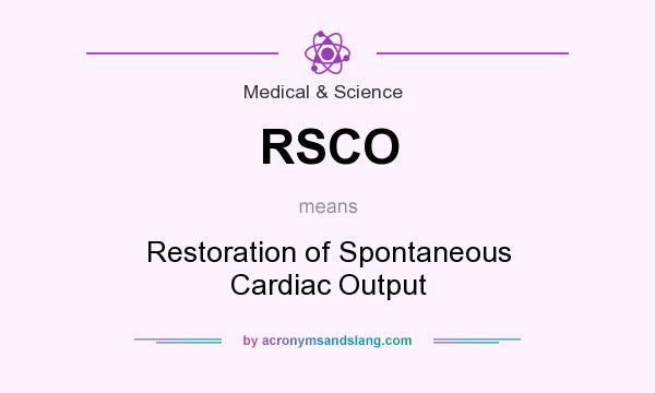 What does RSCO mean? It stands for Restoration of Spontaneous Cardiac Output
