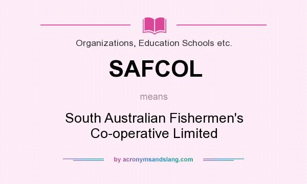 What does SAFCOL mean? It stands for South Australian Fishermen`s Co-operative Limited
