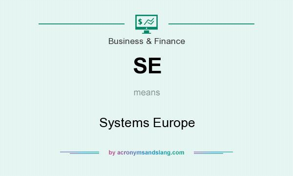 What does SE mean? It stands for Systems Europe