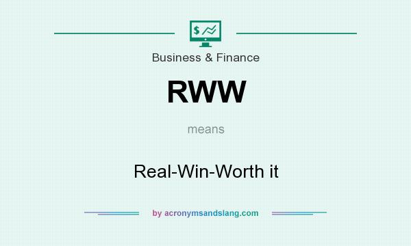 What does RWW mean? It stands for Real-Win-Worth it