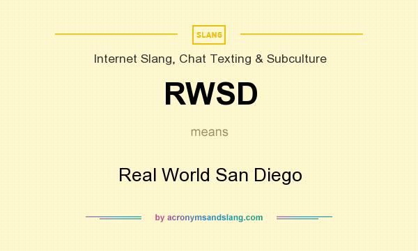 What does RWSD mean? It stands for Real World San Diego
