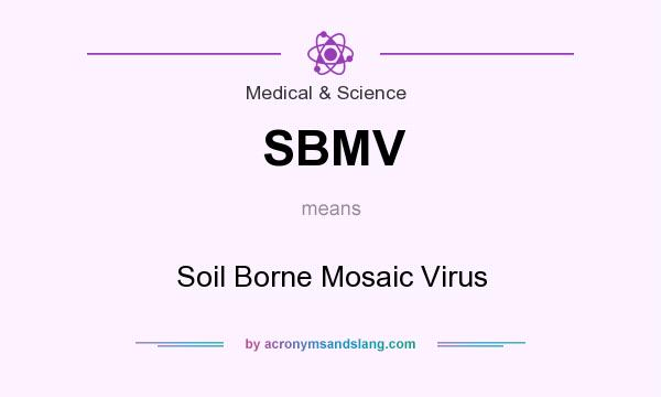 What does SBMV mean? It stands for Soil Borne Mosaic Virus