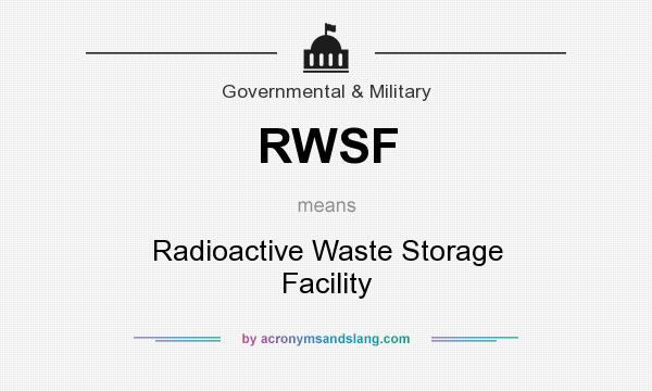 What does RWSF mean? It stands for Radioactive Waste Storage Facility